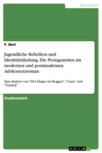 Jugendliche Rebellion und Identitätsfindung. Die Protagonisten im modernen und postmodernen Adoleszenzroman_cover