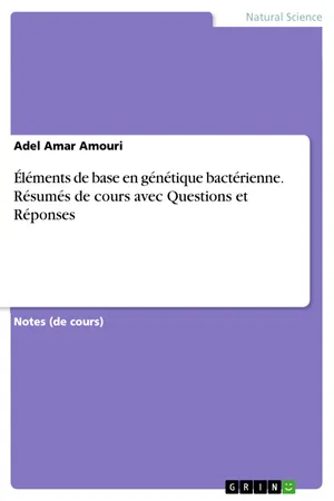 Éléments de base en génétique bactérienne. Résumés de cours avec Questions et Réponses