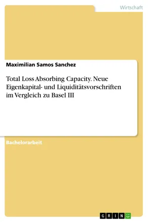 Total Loss Absorbing Capacity. Neue Eigenkapital- und Liquiditätsvorschriften im Vergleich zu Basel III