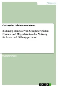 Bildungspotenziale von Computerspielen. Formen und Möglichkeiten der Nutzung für Lern- und Bildungsprozesse_cover