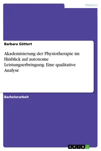 Akademisierung der Physiotherapie im Hinblick auf autonome Leistungserbringung. Eine qualitative Analyse_cover