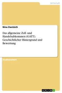 Das allgemeine Zoll- und Handelsabkommen. Geschichtlicher Hintergrund und Bewertung_cover