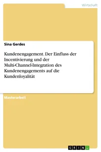 Kundenengagement. Der Einfluss der Incentivierung und der Multi-Channel-Integration des Kundenengagements auf die Kundenloyalität_cover