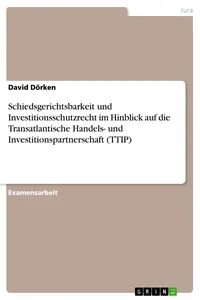 Schiedsgerichtsbarkeit und Investitionsschutzrecht im Hinblick auf die Transatlantische Handels- und Investitionspartnerschaft_cover