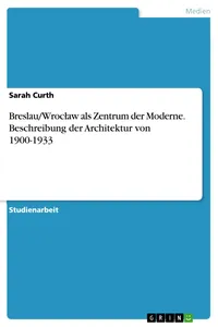 Breslau/Wroc?aw als Zentrum der Moderne. Beschreibung der Architektur von 1900-1933_cover