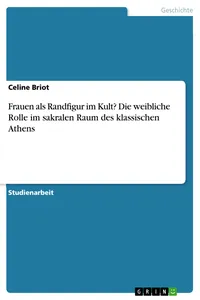 Frauen als Randfigur im Kult? Die weibliche Rolle im sakralen Raum des klassischen Athens_cover