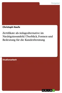 Zertifikate als Anlagealternative im Niedrigzinsumfeld. Überblick, Formen und Bedeutung für die Kundenberatung_cover