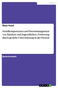 Sozialkompetenzen und Stressmanagement von Kindern und Jugendlichen. Förderung durch gezielte Unterstützung in der Freizeit_cover