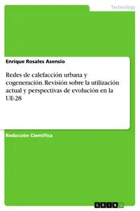 Redes de calefacción urbana y cogeneración. Revisión sobre la utilización actual y perspectivas de evolución en la UE-28_cover