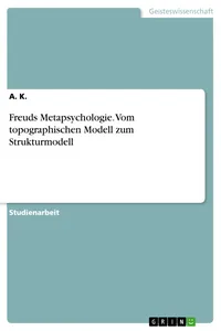 Freuds Metapsychologie. Vom topographischen Modell zum Strukturmodell_cover