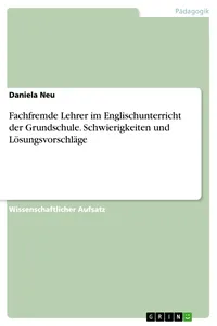 Fachfremde Lehrer im Englischunterricht der Grundschule. Schwierigkeiten und Lösungsvorschläge_cover