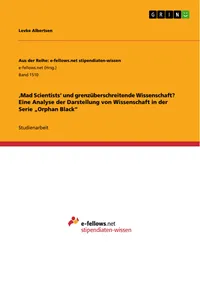 'Mad Scientists' und grenzüberschreitende Wissenschaft? Eine Analyse der Darstellung von Wissenschaft in der Serie "Orphan Black"_cover