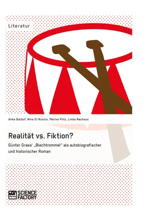 Realität vs. Fiktion. Günter Grass' "Blechtrommel" als autobiografischer und historischer Roman