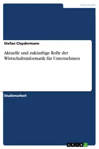 Aktuelle und zukünftige Rolle der Wirtschaftsinformatik für Unternehmen_cover
