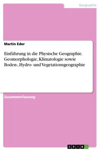 Einführung in die Physische Geographie. Geomorphologie, Klimatologie sowie Boden-, Hydro- und Vegetationsgeographie_cover