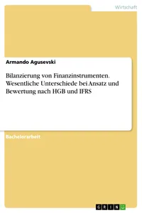 Bilanzierung von Finanzinstrumenten. Wesentliche Unterschiede bei Ansatz und Bewertung nach HGB und IFRS_cover
