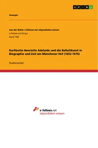 Kurfürstin Henriette Adelaide und die Ballettkunst in Biographie und Zeit am Münchener Hof_cover