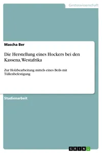 Die Herstellung eines Hockers bei den Kassena, Westafrika_cover
