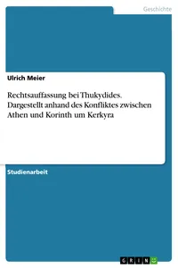 Rechtsauffassung bei Thukydides. Dargestellt anhand des Konfliktes zwischen Athen und Korinth um Kerkyra_cover