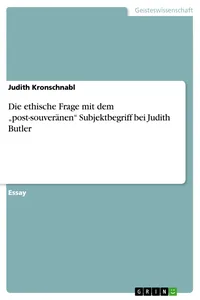 Die ethische Frage mit dem "post-souveränen" Subjektbegriff bei Judith Butler_cover