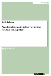 Wunderlichkeiten in Achim von Arnims "Isabella von Ägypten"_cover