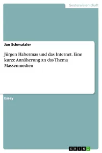 Jürgen Habermas und das Internet. Eine kurze Annäherung an das Thema Massenmedien_cover