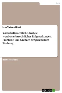 Wirtschaftsrechtliche Analyse wettbewerbsrechtlicher Fallgestaltungen. Probleme und Grenzen vergleichender Werbung_cover
