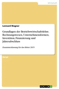 Grundlagen der Betriebswirtschaftslehre. Rechnungswesen, Unternehmensformen, Investition, Finanzierung und Jahresabschluss_cover