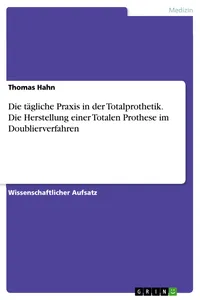 Die tägliche Praxis in der Totalprothetik. Die Herstellung einer Totalen Prothese im Doublierverfahren_cover