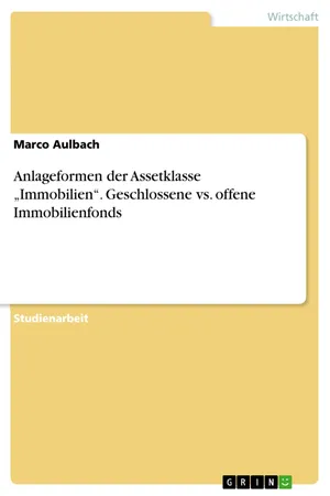 Anlageformen der Assetklasse "Immobilien". Geschlossene vs. offene Immobilienfonds