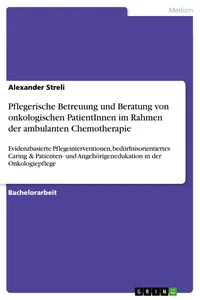 Pflegerische Betreuung und Beratung von onkologischen PatientInnen im Rahmen der ambulanten Chemotherapie_cover