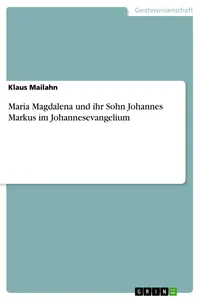Maria Magdalena und ihr Sohn Johannes Markus im Johannesevangelium_cover