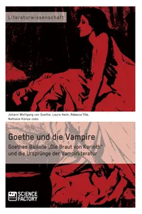 Goethe und die Vampire. Goethes Ballade "Die Braut von Korinth" und die Ursprünge der Vampirliteratur_cover