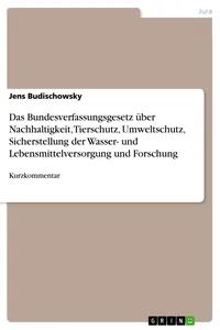 Das Bundesverfassungsgesetz über Nachhaltigkeit, Tierschutz, Umweltschutz, Sicherstellung der Wasser- und Lebensmittelversorgung und Forschung_cover
