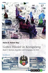 Gottes Häuser in Königsberg. Band 1: Kirchen, Kapellen und Synagogen bis 1945_cover