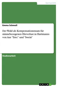 Der Wald als Kompensationsraum für minnebezogenen Ehrverlust in Hartmanns von Aue "Erec" und "Iwein"_cover