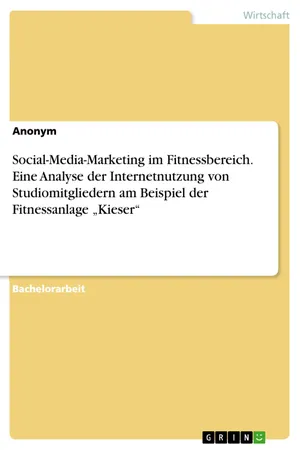 Social-Media-Marketing im Fitnessbereich. Eine Analyse der Internetnutzung von Studiomitgliedern am Beispiel der Fitnessanlage "Kieser"