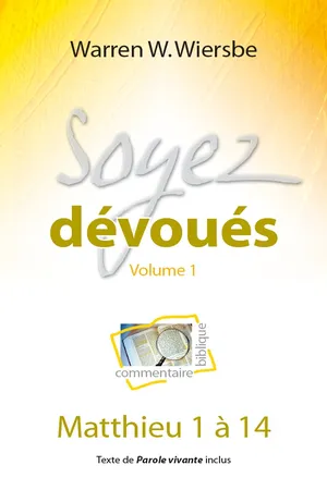 Soyez dévoués - volume 1 (Matthieu 1 à 14)