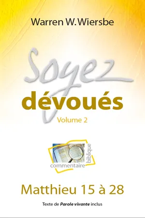 Soyez dévoués - volume 2 (Matthieu 15 à 28)