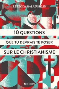 10 Questions que tu devrais te poser sur le christianisme_cover