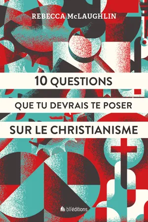 10 Questions que tu devrais te poser sur le christianisme