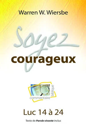 Soyez courageux (Luc 14 à 24)