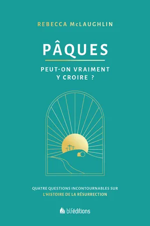 Pâques: peut-on vraiment y croire?