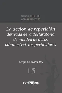 La acción de repetición derivada de la declaratoria de nulidad de actos administrativos particulares_cover