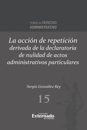 La acción de repetición derivada de la declaratoria de nulidad de actos administrativos particulares