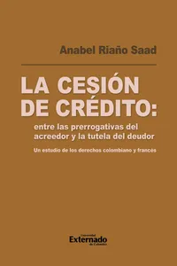La cesión de crédito: entre las prerrogativas del acreedor y la tutela del deudor