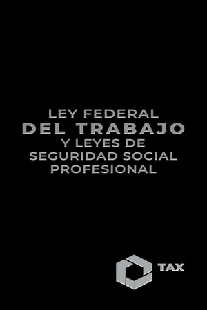 Ley Federal del Trabajo y Leyes de Seguridad Social Profesional 2025