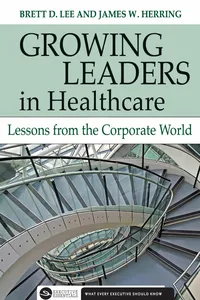 Growing Leaders in Healthcare : Lessons from the Corporate World_cover