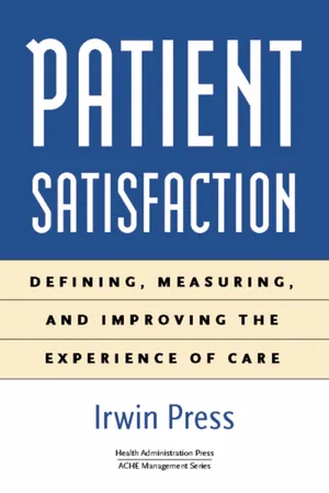 Patient Satisfaction: Defining, Measuring, and Improving the Experience of Care