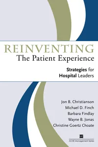 Reinventing the Patient Experience: Strategies for Hospital Leaders